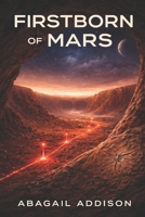 Firstborn of Mars (The Sovereign Field Saga) B0GSFVRLR5 Book Cover