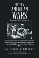 Fifteen American Wars: Twelve of Them Avoidable 1664174605 Book Cover