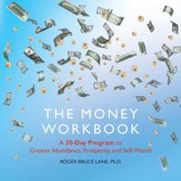The Money Workbook: A 30-day Program to Greater Abundance, Prosperity, and Self-Worth 1585427373 Book Cover