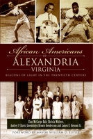 African Americans of Alexandria, Virginia: Beacons of Light in the Twentieth Century 1626190135 Book Cover