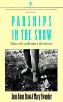 Parsnips in the Snow: Talks with Midwestern Gardeners (Bur Oak Book) 0877452792 Book Cover
