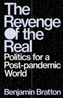 The Revenge of the Real: Politics for a Post-pandemic World 183976256X Book Cover