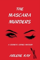 The Mascara Murders: A Cosmetic Crimes Mystery 1685124364 Book Cover