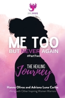 Me Too But Never Again #PartTwo: The Healing Journey 1960136062 Book Cover