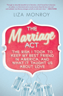 The Marriage Act: The Risk I Took to Keep My Best Friend in America, and What It Taught Us About Love 1593765363 Book Cover