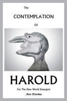 The Contemplation of Harold: For the New World Emergent 149180730X Book Cover