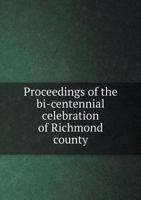 Proceedings of the Bi-Centennial Celebration of Richmond County 5518728573 Book Cover