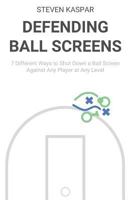 Defending Ball Screens: 7 Different Ways to Shut Down a Ball Screen Against Any Player at Any Level 1720271585 Book Cover