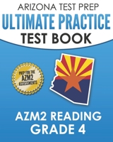 ARIZONA TEST PREP Ultimate Practice Test Book AzM2 Reading Grade 4: Includes 4 Complete AzM2 Reading Practice Tests B08KH97LB5 Book Cover