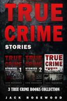 True Crime Stories: 3 True Crime Books Collection: Volume 1 (True Crime Novels Anthology) 1975732200 Book Cover