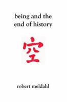 Being and the End of History 1594570922 Book Cover