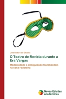 O Teatro de Revista durante a Era Vargas: Modernidade e ambiguidade transbordam na cena revisteira 6202171847 Book Cover