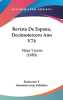 Revista De Espana, Decimotercero Ano V74: Mayo Y Junio (1880) 1167715764 Book Cover