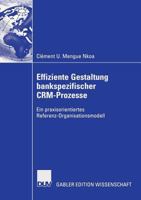 Effiziente Gestaltung Bankspezifischer CRM-Prozesse: Ein praxisorientiertes Referenz-Organisationsmodell 3835004700 Book Cover