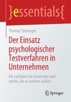 Der Einsatz psychologischer Testverfahren in Unternehmen: Ein Leitfaden für Anwender und solche, die es werden wollen (essentials) (German Edition) 3658284617 Book Cover