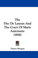 Le Duc De Lauzun Et La Cour De Marie-Antoinette 1358470308 Book Cover