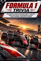 Formula 1 Trivia: 550 Multiple Choice Questions About F1 Drivers, Grand Prix Races, Championship History, Teams, Records, and Racing Legends B0HMFN9FG6 Book Cover