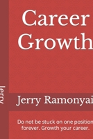 Career Growth: Do not be stuck on one position forever. Growth your career. B08FTCW2MF Book Cover
