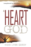 A Heart for God: Loving God with Your Whole Heart 1667829858 Book Cover