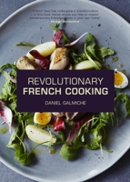 Revolutionary French Cooking 1848991584 Book Cover