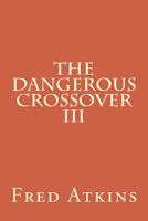 Dangerous Crossover III 1978129033 Book Cover