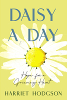 Daisy a Day: Hope for a Grieving Heart 1608082709 Book Cover