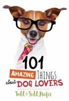 101 Amazing Things About Dog Lovers 1424553865 Book Cover