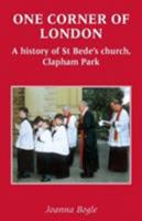 One Corner of London a History of St Bede's Church Clapham Park 0852445792 Book Cover