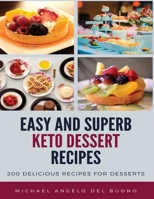 Easy And Superb KETO Dessert Recipes: 200 Delicious recipes for desserts 1679931253 Book Cover