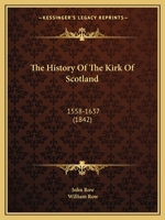 The History Of The Kirk Of Scotland: 1558-1637 1165101033 Book Cover