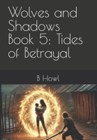 Wolves and Shadows Book 5: Tides of Betrayal B0DJJXC9SH Book Cover