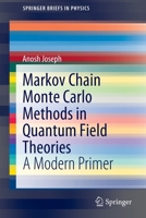 Markov Chain Monte Carlo Methods in Quantum Field Theories: A Modern Primer (SpringerBriefs in Physics) 3030460436 Book Cover
