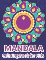 Mandala Coloring Book for Kids: Amazing Mandalas Collection For Beautiful Kids Easy And Simple Mandalas Coloring Book For Kids Ages 4-12 B08R9HL4HN Book Cover