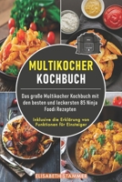 Multikocher Kochbuch: Das große Multikocher Kochbuch mit den besten und leckersten 85 Ninja Foodi Rezepten. Inklusive die Erklärung von Funktionen für Einsteiger B08VCKKDM4 Book Cover