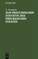 Zur Medicinischen Statistik Des Preussischen Staates: (Nach Den Acten Des Statistischen Büreau's Für Das Jahr 1846) 3111260178 Book Cover