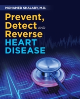 Prevent, Detect and Reverse Heart Disease 1982259086 Book Cover