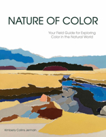 Nature of Color: Your Field Guide for Exploring Color in the Natural World B0DWJCRJW6 Book Cover
