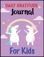 Daily Gratitude Journal For Kids: Girl Unicorn 100 Days Daily Writing Today I am grateful for... Children Happiness Mindful Thankfulness with Gratitude and Motivational quotes 1708594116 Book Cover