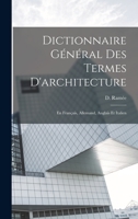 Dictionnaire Général des termes d'architecture: En français, allemand, anglais et italien 2014094748 Book Cover