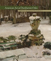 American Art at Dumbarton Oaks 0884023664 Book Cover