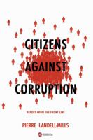 Citizens Against Corruption: Report from the Front Line 1783060867 Book Cover