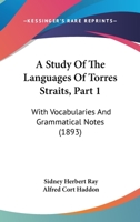 A Study Of The Languages Of Torres Straits, Part 1: With Vocabularies And Grammatical Notes 1166444945 Book Cover