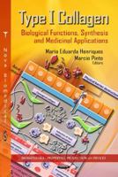Type I Collagen: Biological Functions, Synthesis & Medicinal Applications. Edited by Maria Eduarda Henriques, Marcio Pinto 162257625X Book Cover