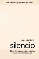 Silencio: Cómo vivir la paz mental y espiritual en un mundo lleno de ruidos B096LPSFP1 Book Cover