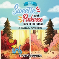 Sweetie and Pinknose Goes to the Forest: A Magical Adventure – Book 1 (Sweetie and Pinknose on a World of Adventures) B0GZWY3RQN Book Cover