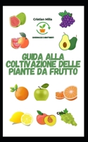 Guida alla Coltivazione delle Piante da Frutto (Italian Edition) B0DKGFCQ5Q Book Cover