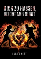 Dich zu hassen, reicht mir nicht (German Edition) 3384838149 Book Cover