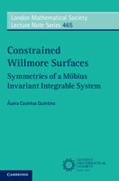 Constrained Willmore Surfaces: Symmetries of a Möbius Invariant Integrable System (London Mathematical Society Lecture Note Series) 1108794424 Book Cover