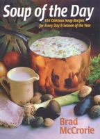Soup of the Day: 365 Delicious Soup Recipes for Every Day and Season of the Year 1550417436 Book Cover