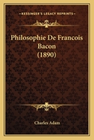 Philosophie De Francois Bacon (1890) 116022613X Book Cover
